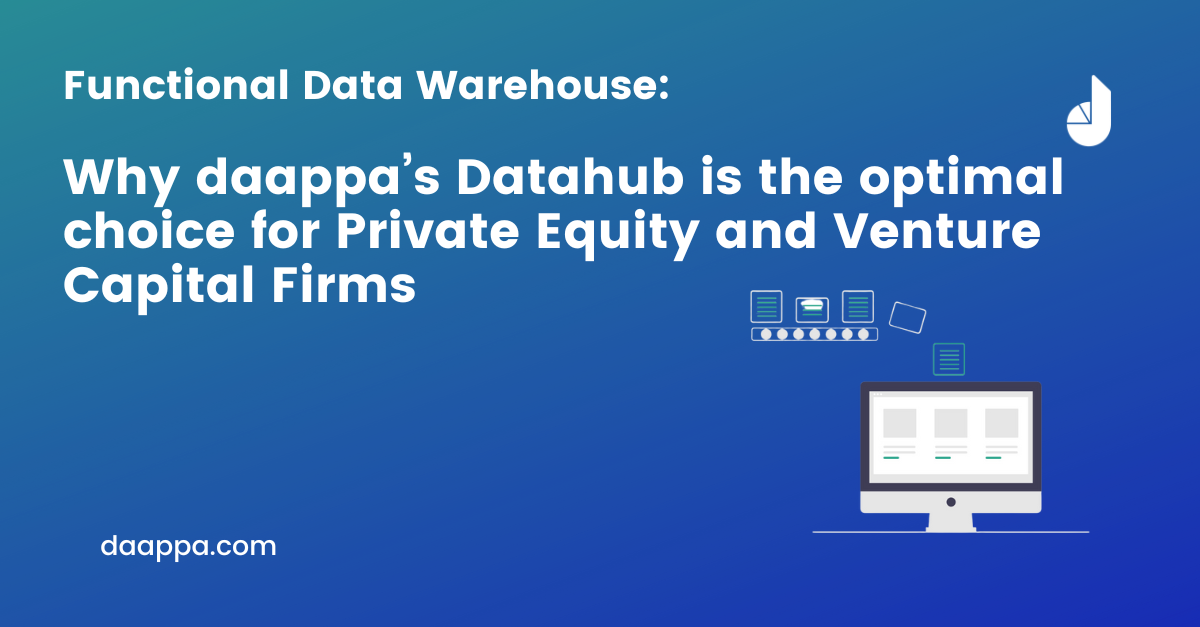 Functional Data Warehouse: Why daappa's DataHub is the Optimal Choice for Private Equity and Venture Capital Firms