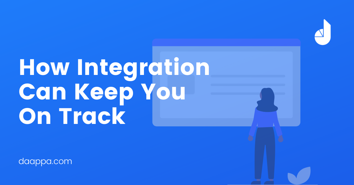 How Integration Can Keep You On Track