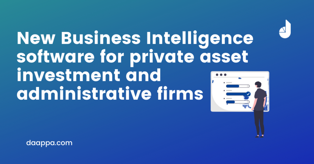 New Business Intelligence software for private asset investment and administration firms released by daappa